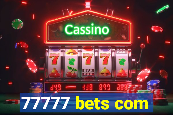 77777 bets com